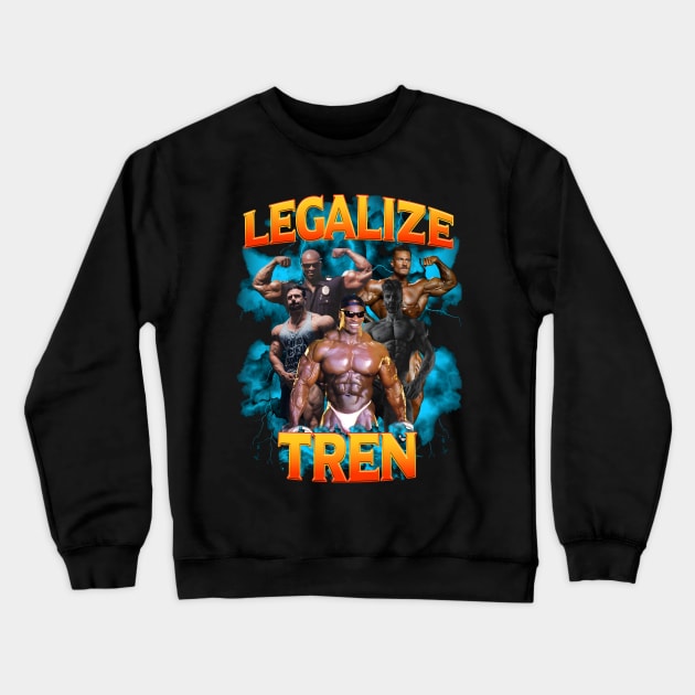 Legalize Tren Crewneck Sweatshirt by moonerwa